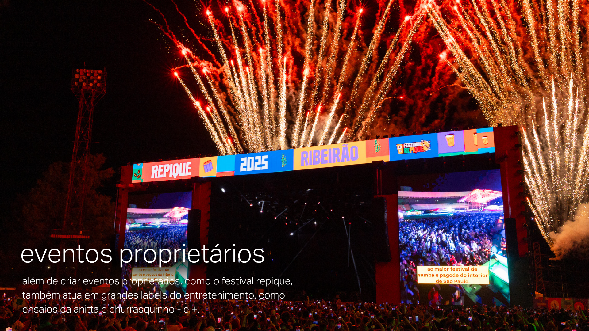 além de criar eventos proprietários, como o festival repique, também atua em grandes labels do entretenimento, como ensaios da anitta e churrasquinho - é +.